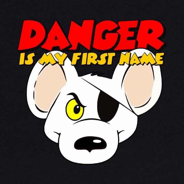 Danger Is My First Name. by TEEVEETEES